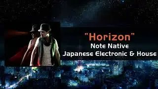 Horizon / Note Native / Japanese Electronic & House