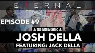EPISODE 9: ETERNAL MMA UNCENSORED PODCAST - JOSH DELLA (THE MMA CLINIC PERTH) FEAT. JACK DELLA