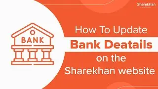 How to Update Bank details on the Sharekhan Website | Sharekhan Website
