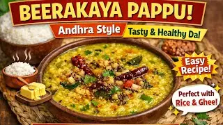 Traditional Beerakaya Pappu Recipe | Soft & Tasty Andhra Style Dal | Healthy Home Cooking
