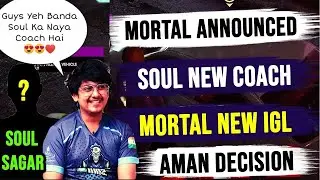 Mortal Announced Team Soul New IGL & Analyst Soul Sagar !! Mortal On Soul Aman | Full HD