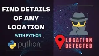 Find Details Of Any Location With Python