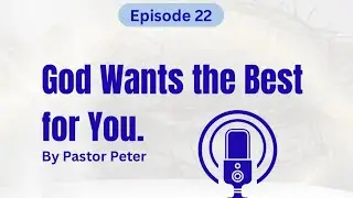 Today on GMJ — God Wants the Best For You (Episode #22)