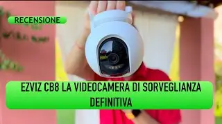 Recensione telecamera di sicurezza a 360° EZVIZ CB8. Non gli sfugge niente ed è a batteria!