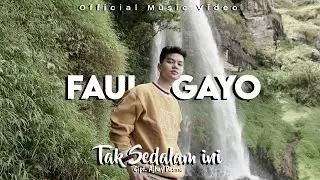 Faul Gayo - Tak Sedalam Ini - Official Music Video