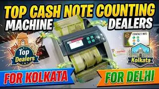 Cash Note Counting Machine Dealers for Kolkata | Top Currency Counting Machine Dealers in Delhi 💸✨