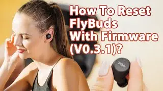 How To Reset Your Tribit Flybuds丨With Updated Firmware V0.3.1🔔