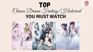 TOP CHINESE FANTASY/HISTORICAL DRAMA | 2018 | 2019 | 2020 | MUST WATCH | TOPLIST MIX