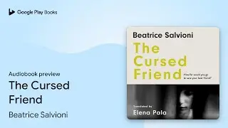 The Cursed Friend by Beatrice Salvioni &middot; Audiobook preview