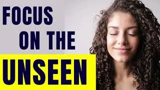 PRAYER TO FOCUS ON THE UNSEEN 🙏🏽
