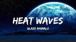 Glass Animals - Heat Waves (Lyrics) - Chris Stapleton, Dj Khaled, Lil Baby, Future & Lil Uzi Vert, D