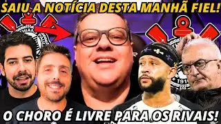 🚨SAIU NOTÍCIA DESTA MANHÃ! MUITO IMPORTANTE FIEL! DIRETO DA FONTE! SAMIR E NOTÍCIAS DO CORINTHIANS