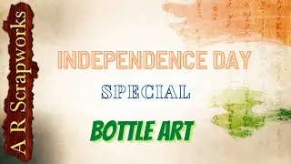 Independence Day Bottle art | DIY | Home Decor | A R Scrapworks
