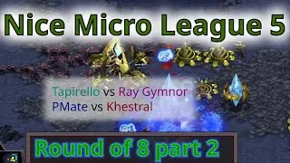 Nice Micro League 5 (StarCraft: Remastered), Ro8, Part 2