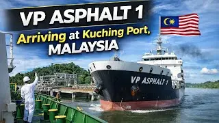 Tanker Ship MT VP ASPHALT 1 Entering Kuching Port, Malaysia | Pilotage and Berthing Process