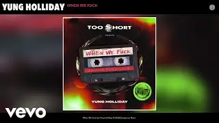 Yung Holliday - When We Fuck (Audio)