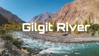 Gilgit River | Pakistan Travel Diaries | Beautiful Pakistan | Gilgit city
