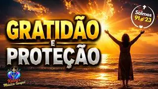 LOUVORES DE GRATID&Atilde;O E PROTE&Ccedil;&Atilde;O  (N&Atilde;O ENTRE EM 2026 SEM OUVIR  ESSA SELE&Ccedil;&Atilde;O)