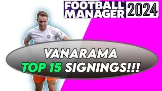FM24 VANARAMA TOP 15 Players to Sign | Football Manager 2024
