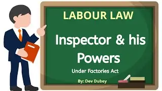 Inspector and his Powers in Factories Act || Labour Law || Dev Dubey  || Hindi