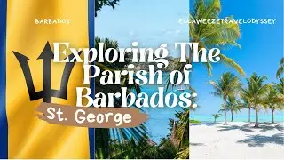 Exploring The Parish of Barbados: St. George