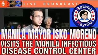 MANILA MAYOR ISKO MORENO INSPECTION OF THE MANILA INFECTIOUS DISEASE CONTROL CENTER