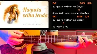 Naquela velha tenda - Thamires Garcia - Cifra na prática Aula de violão