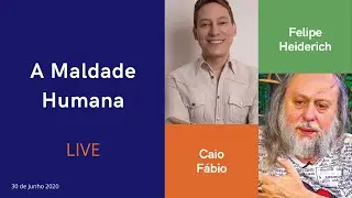 &ldquo;A Maldade Humana&rdquo; - Bate Papo entre Caio F&aacute;bio e Felipe Heiderich