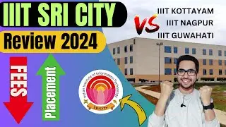 IIIT SRI CITY | Review 2024 |1 Crore Package✅|Placements, Fee structure, Campus Tour, Hostel, Cutoff