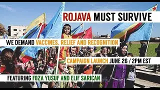 Rojava Must Survive: Vaccines, Relief & Recognition