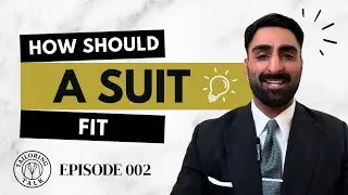 How Should a Suit Fit? | Tailoring Talk Ep. 2