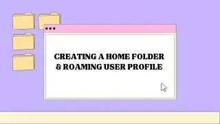 Creating a Home Folder & Roaming User Profile