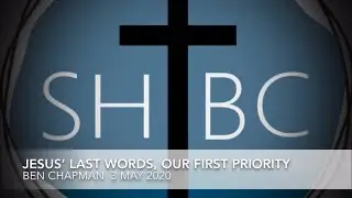 Sermon: Jesus Last Words, our First Priority