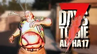 Каждый квест в 7 Days to die Alpha 17 ep 13 ЗАРАЖЕН