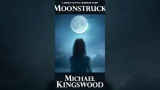 Excerpt from Moonstruck a short #fantasy #horror #story   