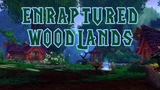 Enraptured Woodlands (Night Elves Music) - World of Warcraft Legion