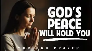 In Your Weakest Moments, Turn to God for Strength and Peace &mdash; Morning Prayer