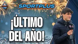 ⌛️¡ESPECIAL ÚLTIMO SPORTPLUS DEL AÑO!