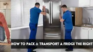 How To Pack & Transport A Fridge The Right Way