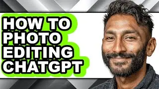 How to Photo Editing Chatgpt (updated)