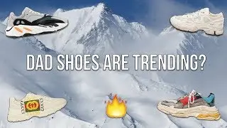 DAD SHOES ARE BACK!! (New Fashion Trend) - Balenciaga, Yeezy, Etc.