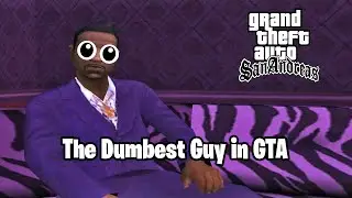 The Dumbest Character in GTA San Andreas