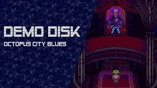 Demo Disk: Octopus City Blues (Pre-release demo) [TWITCH VOD]