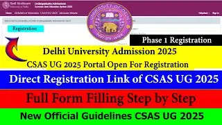 Delhi University Official CSAS UG 2025 Full Form Filling Step By Step | DU CSAS UG 2025 Direct Link