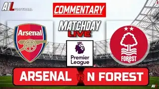 ARSENAL vs NOTTINGHAM FOREST Live Stream COMMENTARY | Premier League | Football LiveScores + Lineups