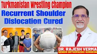 Recurrent Shoulder Dislocation Treatment in India l Turkmenistan National Champion l Dr Rajesh Verma