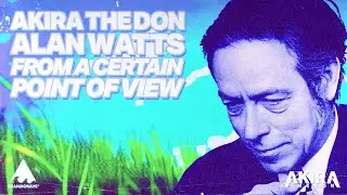 Alan Watts & Akira The Don - From A Certain Point Of View | Music Video | WATTSWAVE