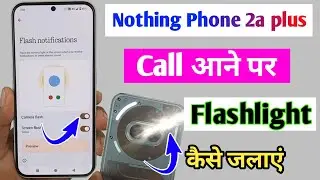 nothing phone 2a plus incoming call flashlight setting/how to enable call flashlight nothing 2a plus