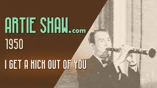 Artie Shaw - I Get a Kick Out Of You