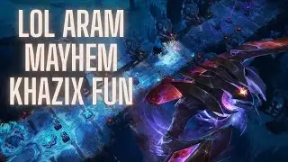 League aram mayhem insane khazix domination